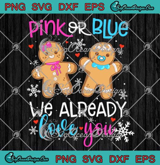 Pink Or Blue We Already Love You SVG, Gender Reveal Christmas Pregnancy SVG PNG EPS DXF PDF, Cricut File