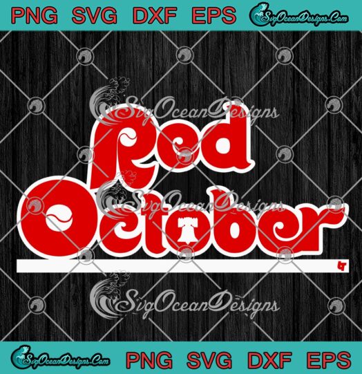 Red October Philly Philadelphia SVG, Baseball Philadelphia Phillies SVG PNG EPS DXF PDF, Cricut File