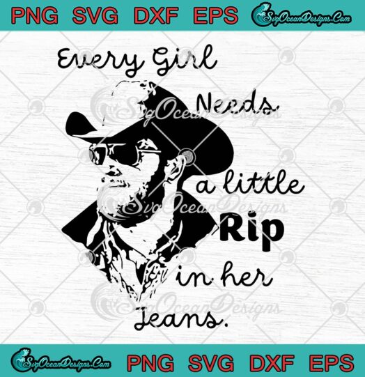 Rip Wheeler Every Girl Needs A Little Rip SVG, In Her Jeans SVG, Yellowstone SVG PNG EPS DXF PDF, Cricut File
