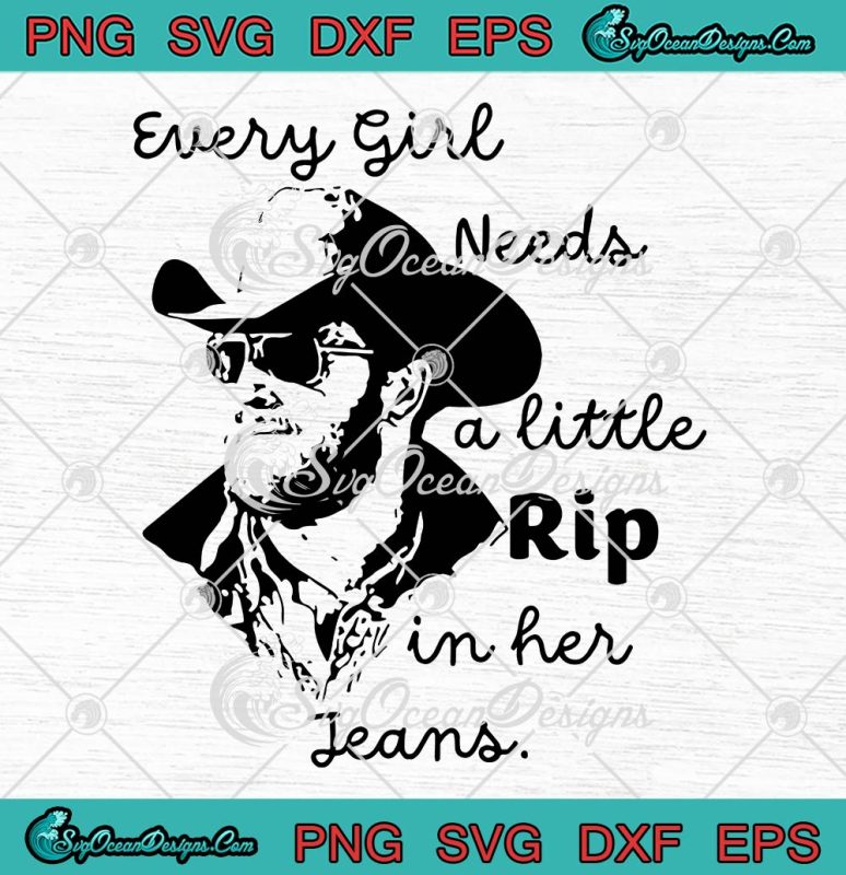 Rip Wheeler Every Girl Needs A Little Rip SVG, In Her Jeans SVG