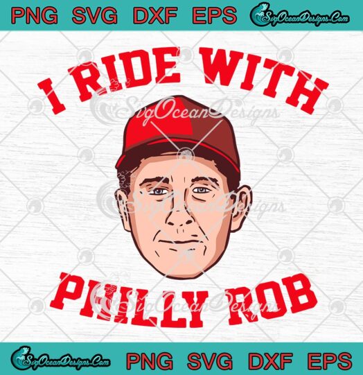 Rob Thomson I Ride With Philly Rob SVG, Philadelphia Phillies Baseball SVG PNG EPS DXF PDF, Cricut File