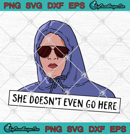 She Doesn't Even Go Here Funny SVG, Mean Girls Quote SVG PNG EPS DXF ...