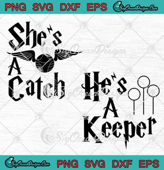 She's A Catch He's A Keeper SVG, Matching Harry Potter SVG, Couple Gift SVG PNG EPS DXF PDF, Cricut File