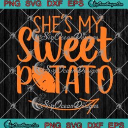 She's My Sweet Potato Funny SVG, Thanksgiving Matching Couple SVG PNG EPS DXF PDF, Cricut File