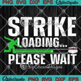 Strike Loading Please Wait SVG, Cool Bowling Bowler SVG, Bowling Player SVG PNG EPS DXF PDF, Cricut File
