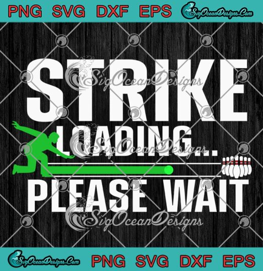 Strike Loading Please Wait SVG, Cool Bowling Bowler SVG, Bowling Player SVG PNG EPS DXF PDF, Cricut File
