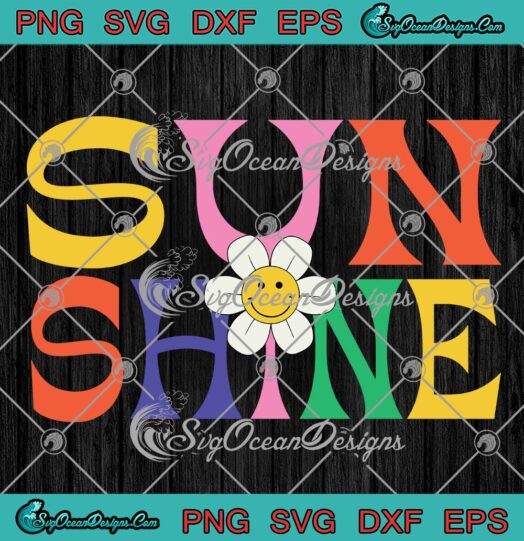 Sunshine Retro Groovy Slogan SVG PNG, With Smiley Face Daisy Flower SVG PNG EPS DXF PDF, Cricut File