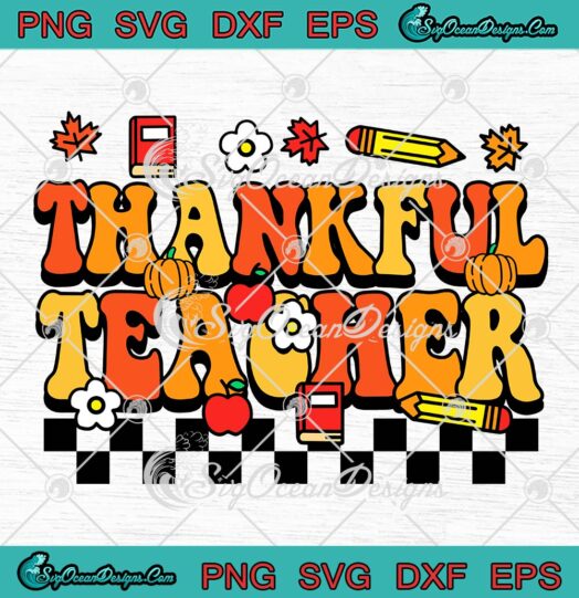 Thankful Teacher Retro Groovy SVG, Thanksgiving Day Fall Season SVG PNG EPS DXF PDF, Cricut File