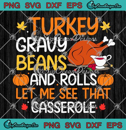 Thanksgiving Day 2022 Cute Gift SVG, Turkey Gravy Beans And Rolls SVG PNG EPS DXF PDF, Cricut File