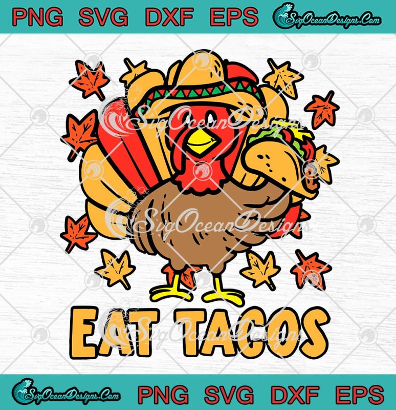 thanksgiving-turkey-eat-tacos-svg-funny-mexican-thanksgiving-day-svg