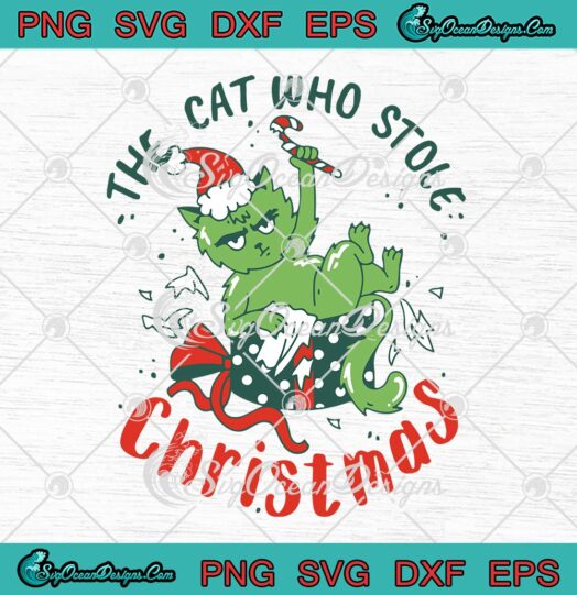 The Cat Who Stole Christmas Funny SVG, Cat Christmas Quote SVG, Xmas Gift SVG PNG EPS DXF PDF, Cricut File