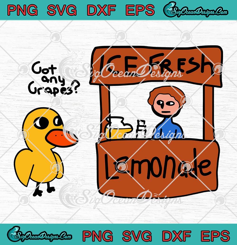 The Duck Song Ice Fresh Lemonade SVG, Got Any Grapes Duck Funny Gift SVG PNG EPS DXF PDF, Cricut