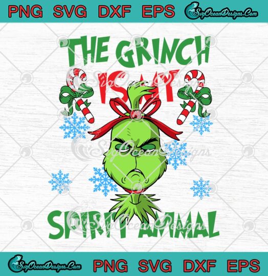 The Grinch Is My Spirit Animal SVG, Funny Grinch Quote Christmas 2022 SVG PNG EPS DXF PDF, Cricut File