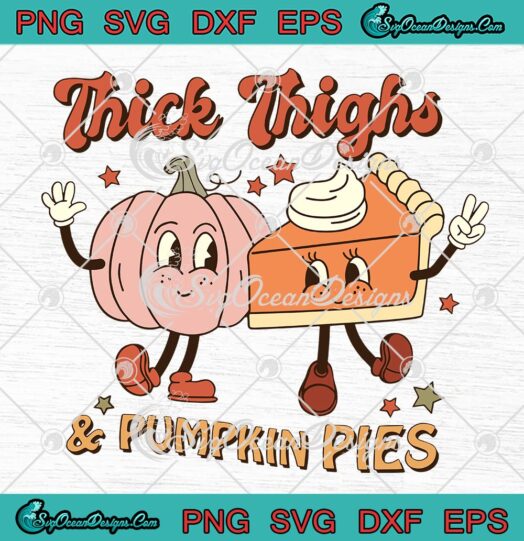 Thick Thighs And Pumpkin Pies SVG, Kids Cute Funny Fall Thanksgiving SVG PNG EPS DXF PDF, Cricut File