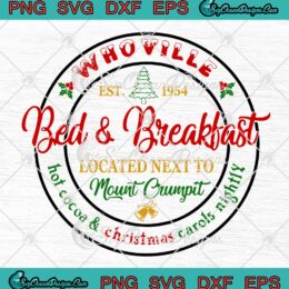 Whoville Bed And Breakfast SVG, Located Next To Mount Crumpit Christmas SVG PNG EPS DXF PDF, Cricut File