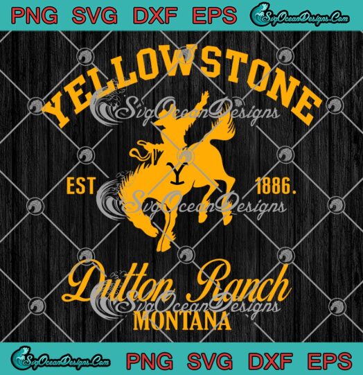 Yellowstone Est. 1886 SVG, Dutton Ranch Montana SVG, Yellowstone TV Series SVG PNG EPS DXF PDF, Cricut File