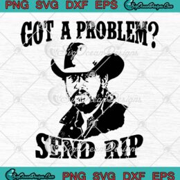 Yellowstone Got A Problem SVG PNG, Send RIP Wheeler Funny SVG PNG EPS DXF PDF, Cricut File