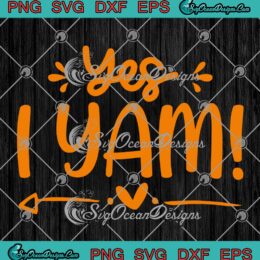 Yes I Yam Funny Thanksgiving SVG, Matching Couple Gift SVG PNG EPS DXF PDF, Cricut File