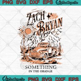 Zach Bryan Something In The Orange SVG, Country Music American SVG PNG EPS DXF PDF, Cricut File