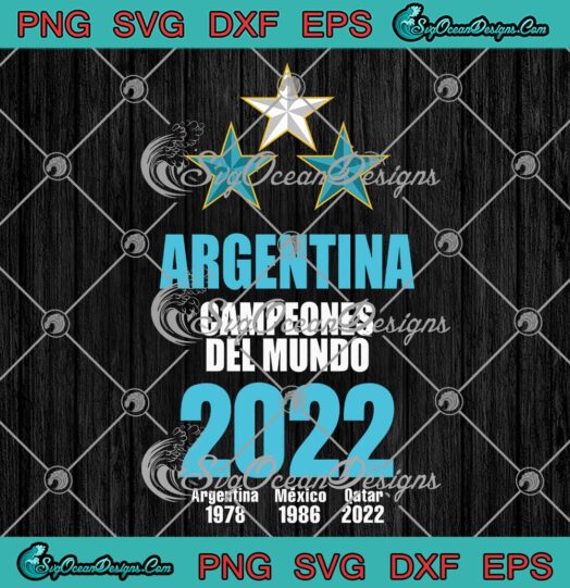 Argentina Campeones Del Mundo 2022 SVG, World Cup 2022 SVG PNG EPS DXF PDF, Cricut File
