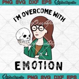 Daria I'm Overcome With Emotion SVG, Funny Sick Sad World Daria SVG PNG EPS DXF PDF, Cricut File