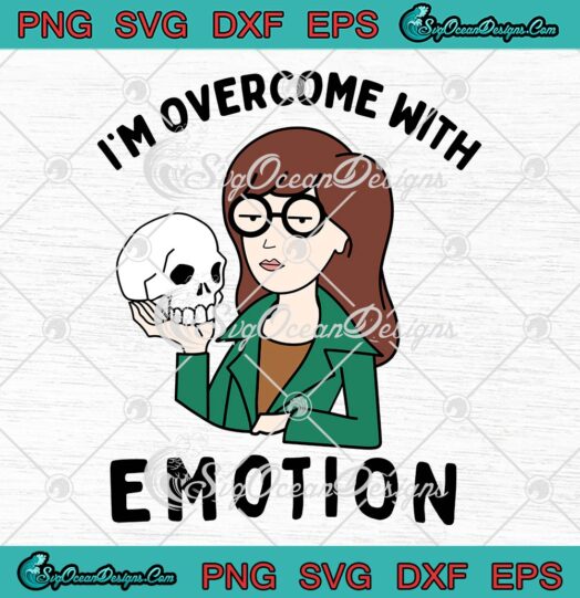 Daria I'm Overcome With Emotion SVG, Funny Sick Sad World Daria SVG PNG EPS DXF PDF, Cricut File