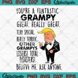 Donald Trump SVG, You&rsquo;re A Fantastic Grampy SVG, Great Really Great Funny SVG PNG EPS DXF PDF, Cricut File