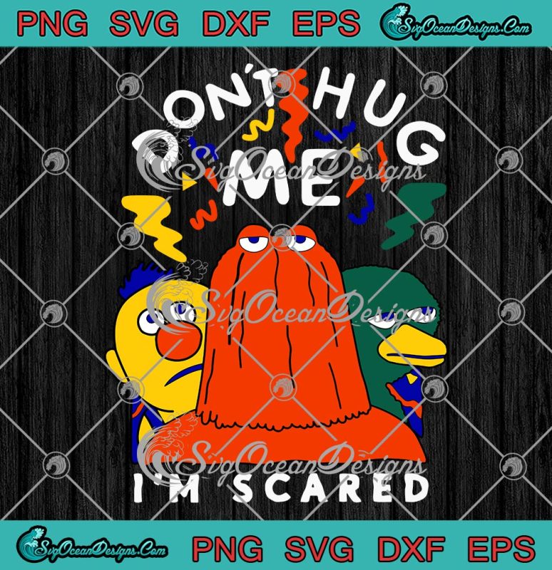 Don't Hug Me I'm Scared TV Series SVG, Funny Saying Sarcasm SVG PNG EPS