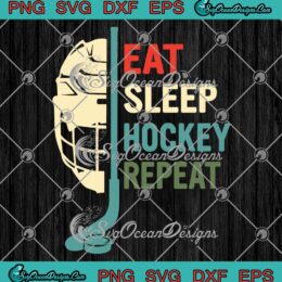 Eat Sleep Hockey Repeat Retro Vintage SVG, Funny Gift For Hockey Players SVG PNG EPS DXF PDF, Cricut File