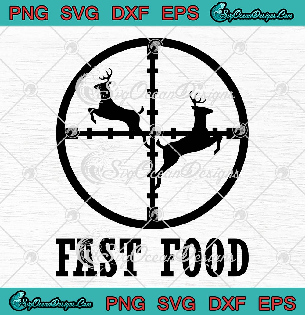 Fast Food Deer Hunting Hunter SVG, Funny Gift For Hunters SVG PNG EPS DXF  PDF, Cricut