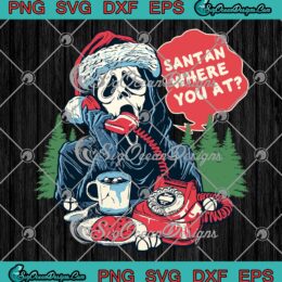 Ghostface Calling Santa Where You At SVG, Scream Christmas 2022 SVG PNG EPS DXF PDF, Cricut File