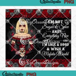 Girl Sugar Skull Short Hair PNG, I’m Not Sugar And Spice PNG, Halloween Wrap Cup Tumbler PNG JPG Clipart, Digital Download