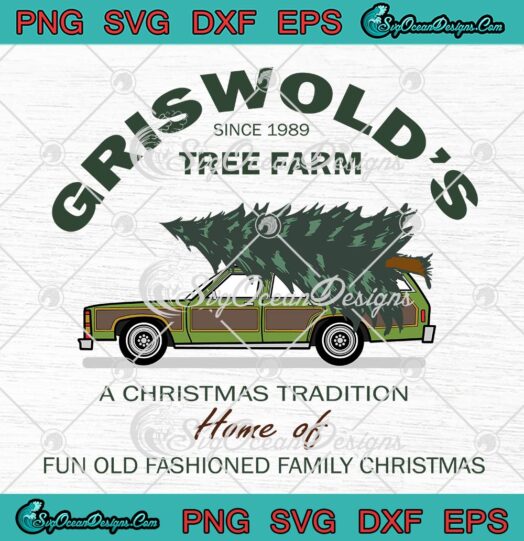 Griswold's Since 1989 Tree Farm SVG, A Christmas Tradition SVG, Family Christmas SVG PNG EPS DXF PDF, Cricut File