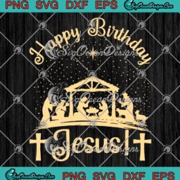 Happy Birthday Jesus Christ Xmas SVG, Merry Christmas Christian SVG PNG EPS DXF PDF, Cricut File