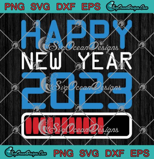 Happy New Year 2023 Is Loading SVG, Hello New Year 2023 SVG PNG EPS DXF PDF, Cricut File
