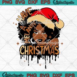 Have A Melanin Christmas SVG, Santa Black Girl SVG, BLM Christmas 2022 SVG PNG EPS DXF PDF, Cricut File
