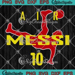 Legend Lionel Messi Argentina Air Messi SVG, M10 Soccer World Cup SVG PNG EPS DXF PDF, Cricut File
