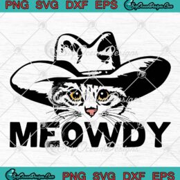 Meowdy Cat Meme Meowdy Howdy SVG, Funny Mashup Between Meow And Howdy SVG PNG EPS DXF PDF, Cricut File