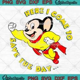 Mighty Mouse SVG, Here I Come To Save The Day SVG, Mighty Mouse Cartoon SVG PNG EPS DXF PDF, Cricut File