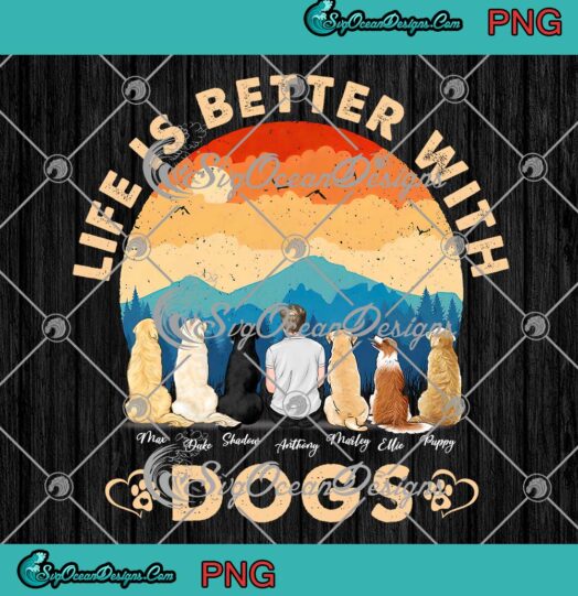 Personalized Life Is Better With Dogs PNG, Man And His Dogs PNG, Custom Name Gift PNG JPG Clipart, Digital Download
