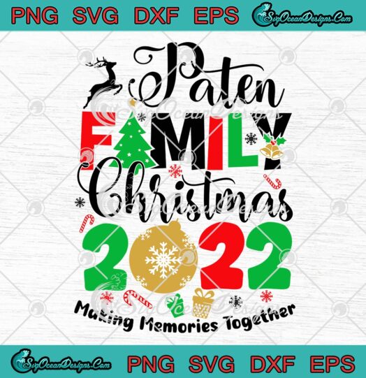 Personalized Paten Family Christmas 2022 SVG, Making Memories Together SVG PNG EPS DXF PDF, Cricut File