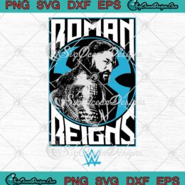 Roman Reigns WWE Wrestling Gift SVG, Roman Reigns Wrestler SVG PNG EPS DXF PDF, Cricut File