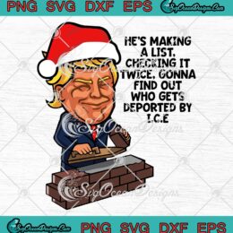 Santa Donald Trump Funny Christmas SVG, He's Making A List Checking It Twice SVG PNG EPS DXF PDF, Cricut File