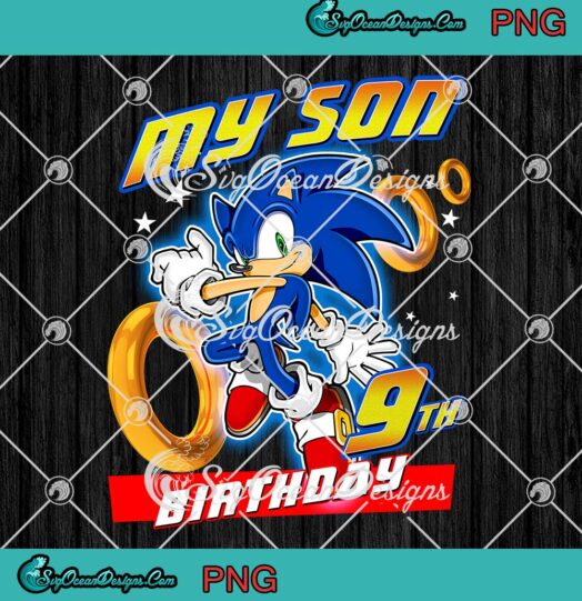 Sonic My Son 9th Birthday PNG, Sonic The Hedgehog Birthday Custom Name PNG JPG Clipart, Digital Download