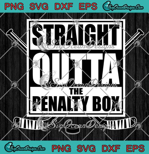 Straight Outta The Penalty Box SVG, Funny Ice Hockey Player Gifts SVG PNG EPS DXF PDF, Cricut File