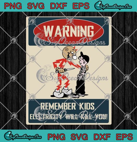 Warning Remember Kids SVG, Electricity Will Kill You SVG, Funny Electrician SVG PNG EPS DXF PDF, Cricut File