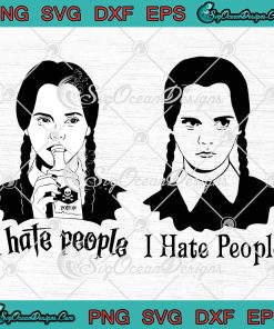 Wednesday Addams I Hate People SVG, Trending Movie Addams Family SVG ...