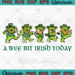 A Wee Bit Irish Today SVG, St. Patrick’s Day SVG, Grateful Dead Dancing Bears SVG PNG EPS DXF PDF, Cricut File