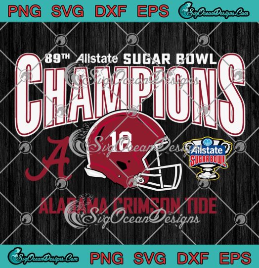 Alabama Crimson Tide Champions SVG, 89th Allstate Sugar Bowl SVG PNG EPS DXF PDF, Cricut File