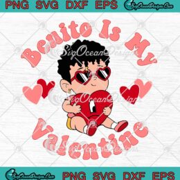 Benito Is My Valentine Bad Bunny SVG, Cute Baby Benito Valentine’s Day SVG PNG EPS DXF PDF, Cricut File